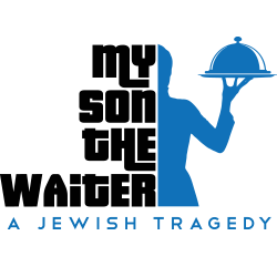 My Son The Waiter, A Jewish Tragedy